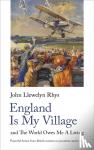 Rhys, John Llewelyn - England Is My Village