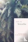 Neese, Ashley - How to Breathe