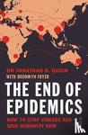 Quick, Dr Jonathan D. - The End of Epidemics - how to stop viruses and save humanity now