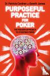 Cardner, Patricia, James, Gareth - Purposeful Practice for Poker - The Modern Approach to Studying Poker