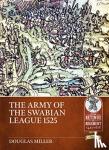 Doug Miller - The Army of the Swabian League 1525