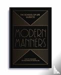 The School of Life - The School of Life Guide to Modern Manners - how to navigate the dilemmas of social life