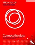Taylor, Tricia - Connect the Dots - The Collective Power of Relationships, Memory and Mindset