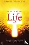 Gruenewald, MD, Dr Peter - Mastering Life - Rosicrucian and Magical Techniques for Achieving Your Life's Goals