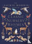 Jackie Morris - The Jackie Morris Book of Classic Nursery Rhymes