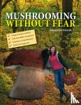Schwab, Alexander - Mushrooming without Fear
