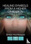 Hochkeppel, Britta - Healing Symbols from a Higher Dimension