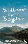 Ochyra, Helen - Scotland Beyond the Bagpipes