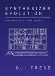 Freke, Oli - Synthesizer Evolution: From Analogue to Digital (and Back) - From Analogue to Digital and Back