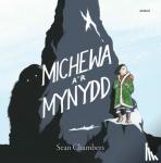 Chambers, Sean - Michewa a'r Mynydd