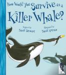 David Stewart, David Antram - How Would You Survive As A Killer Whale?