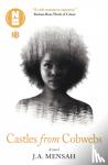 Mensah, J.A. - Castles from Cobwebs - Longlisted for the Desmond Elliott Prize