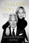 Kemp, Martin, Kemp, Shirlie - Shirlie and Martin Kemp: It's a Love Story