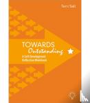 Salt, Terri - Towards Outstanding - A Self-Development Reflection Workbook