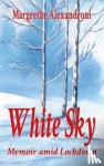 Alexandroni, Margrethe - White Sky - Memoir amid Lockdown