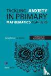Wicks, Karen - Tackling Anxiety in Primary Mathematics Teachers