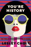 Chow, Lesley - You're History - The Twelve Strangest Women in Pop