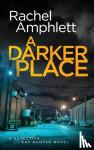 Amphlett, Rachel - A Darker Place