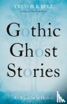 Bell, Trevor K. - Gothic Ghost Stories: An Excercise in Horror - An Excercise in Horror