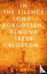 Mayne, David B P - In the Silence Long-Forgotten, Almond Trees Blossom