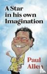 Allen, Paul - A Star in his own Imagination