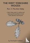 Goddard, Christopher - The West Yorkshire Woods - Part 2: The Aire Valley