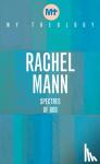 Mann, Rachel - My Theology - Spectres of God