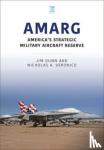 Dunn, Jim, Veronico, Nicholas A - AMARG: America's Strategic Military Aircraft Reserve