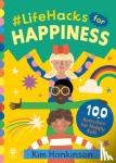 Hankinson, Kim - #LifeHacks for Happiness - 100 Activities for Happy Kids