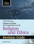 Gray, Richard - WJEC/Eduqas Religious Studies for A Level Year 2 & A2 Religion and Ethics Revision Guide