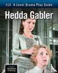 Fox, Annie - AQA A Level Drama Play Guide: Hedda Gabler