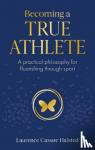 Halsted, Laurence - Becoming a True Athlete