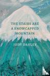 Darley, Judy - The Stairs Are a Snowcapped Mountain