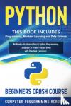 Academy, Computer Programming - Python - This Book Includes: Programming, Machine Learning and Data Science. An Hands-On Introduction to Python Programming Language, a Project-Based Guide with Practical Exercises (Beginners Crash Course)