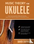 Shipway, David - Music Theory for Ukulele - Master the Essential Knowledge with this Easy, Step-by-Step Method for Beginner to Intermediate Players