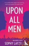 Layzell, Sophy - Upon All Men