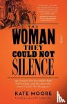 Moore, Kate - The Woman They Could Not Silence