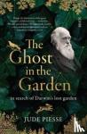 Piesse, Jude - The Ghost In The Garden - in search of Darwin's lost garden