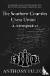 Fulton, Anthony - The Southern Counties Chess Union - a retrospective