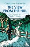 Somerville, Christopher - The View from the Hill