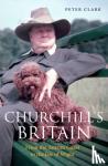 Clark, Peter - Churchill's Britain