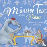 McDowall, Rebecca - A Monster Tea at the Palace - the award winning story about the day the Loch Ness Monster came to tea with the Queen