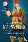 Wanklyn, Malcolm - The Army of Occupation in Ireland 1603-42 - Defending the Protestant Hegemony