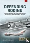 Dabrowski, Krzysztof - Defending Rodinu Volume 1 - Build-up and Operational History of the Soviet Air Defence Force 1945-1960