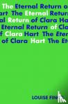 Finch, Louise - The Eternal Return of Clara Hart: Shortlisted for the 2023 Yoto Carnegie Medal for Writing