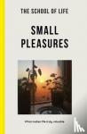 The School of Life - The School of Life: Small Pleasures