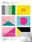 Myers, Rhea - Proof of Work - Blockchain Provocations 2011-2021
