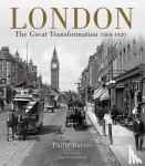 Davies, Philip - London - The Great Transformation 1860-1920