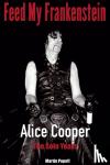 Popoff, Martin - Feed My Frankenstein - Alice Cooper, the Solo Years