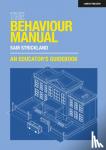 Strickland, Samuel - The Behaviour Manual: An Educator's Guidebook - An Educator's Guidebook